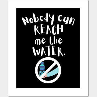 Nobody can reach me the water Posters and Art